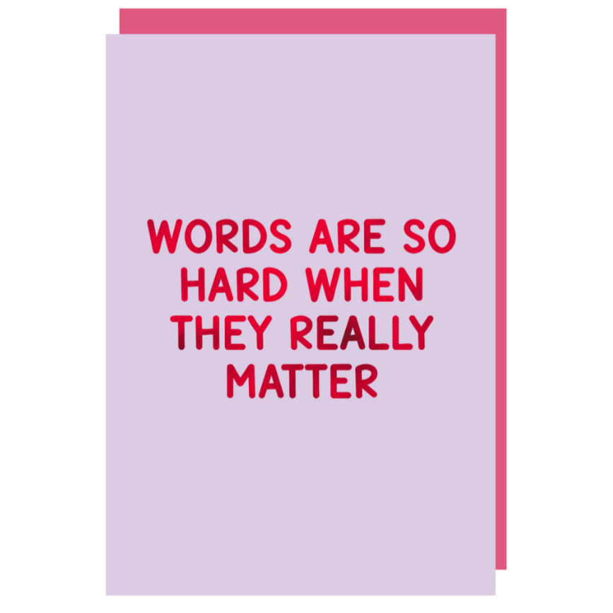 'Words Are So Hard When They Really Matter' Greeting Card