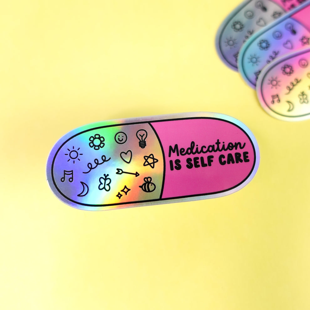 Medication Is Self-Care Holographic Sticker